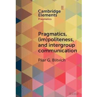 Pragmatics, (Im)Politeness, and Intergroup Communication