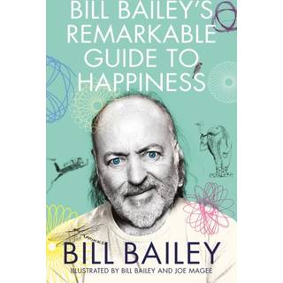 Bill Bailey's Remarkable Guide to Happiness