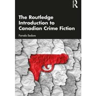 The Routledge Introduction to Canadian Crime Fiction