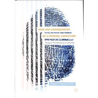 Uses and Consequences of a Criminal Conviction