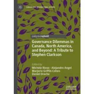 Governance Dilemmas in Canada, North America, and Beyond: A Tribute to Stephen Clarkson