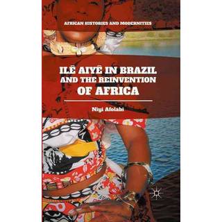 Ile Aiye in Brazil and the Reinvention of Africa