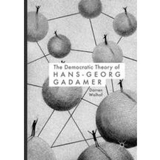The Democratic Theory of Hans-Georg Gadamer