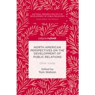 North American Perspectives on the Development of Public Relations