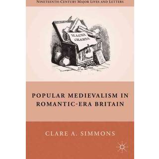 Popular Medievalism in Romantic-Era Britain