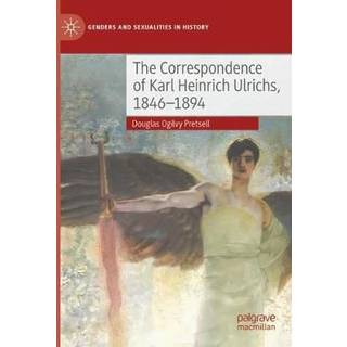 The Correspondence of Karl Heinrich Ulrichs, 1846-1894