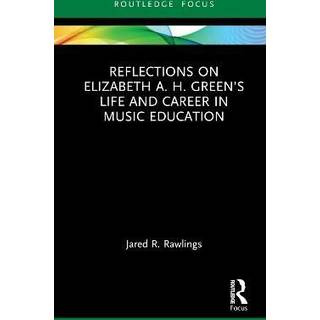 Reflections on Elizabeth A. H. Green’s Life and Career in Music Education