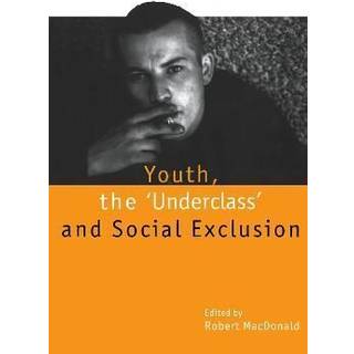Youth, The `Underclass' and Social Exclusion
