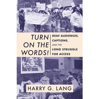 Turn on the Words! – Deaf Audiences, Captions, and the Long Struggle for Access