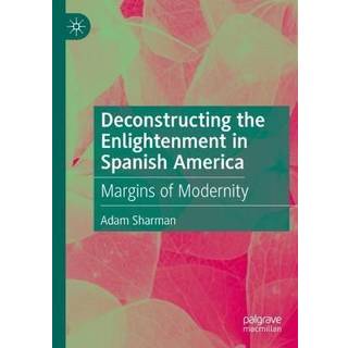Deconstructing the Enlightenment in Spanish America