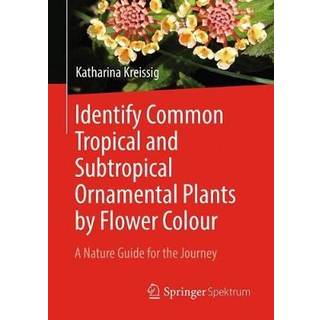 Identify Common Tropical and Subtropical Ornamental Plants by Flower Colour