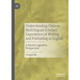 Understanding Chinese Multilingual Scholars’ Experiences of Writing and Publishing in English