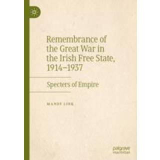 Remembrance of the Great War in the Irish Free State, 1914–1937