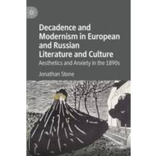 Decadence and Modernism in European and Russian Literature and Culture