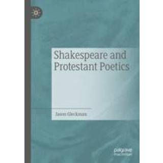 Shakespeare and Protestant Poetics