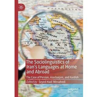 The Sociolinguistics of Iran’s Languages at Home and Abroad