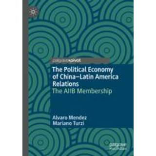 The Political Economy of China–Latin America Relations