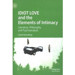 IDIOT LOVE and the Elements of Intimacy