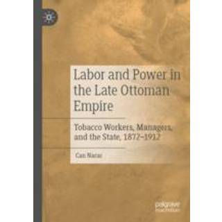 Labor and Power in the Late Ottoman Empire