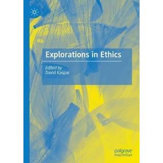 Explorations in Ethics