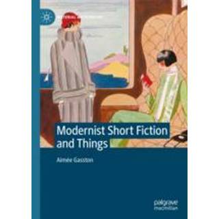 Modernist Short Fiction and Things