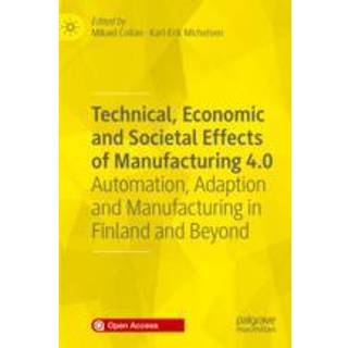 Technical, Economic and Societal Effects of Manufacturing 4.0
