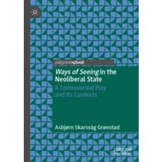 Ways of Seeing in the Neoliberal State