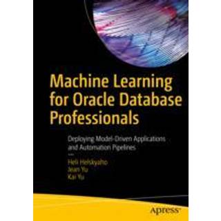 Machine Learning for Oracle Database Professionals