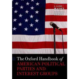 The Oxford Handbook of American Political Parties and Interest Groups