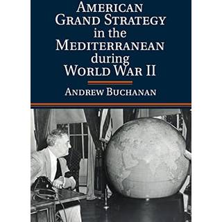 American Grand Strategy in the Mediterranean during World War II