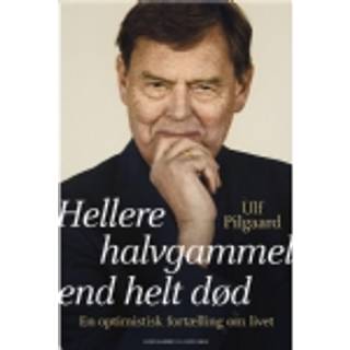 Hellere halvgammel end helt død