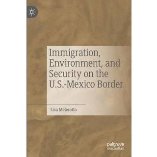 Immigration, Environment, and Security on the U.S.-Mexico Border