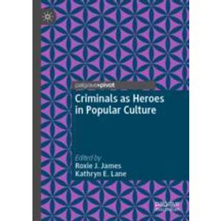 Criminals as Heroes in Popular Culture