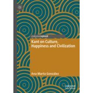 Kant on Culture, Happiness and Civilization