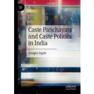 Caste Panchayats and Caste Politics in India
