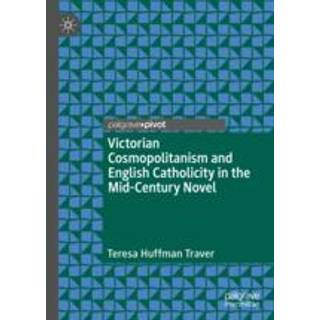 Victorian Cosmopolitanism and English Catholicity in the Mid-Century Novel