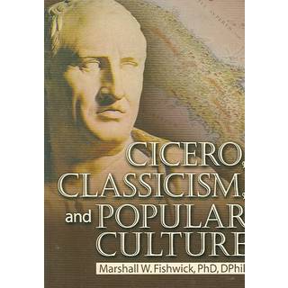 Cicero, Classicism, and Popular Culture