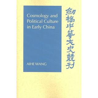Cosmology and Political Culture in Early China