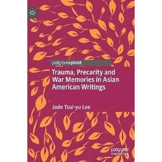 Trauma, Precarity and War Memories in Asian American Writings