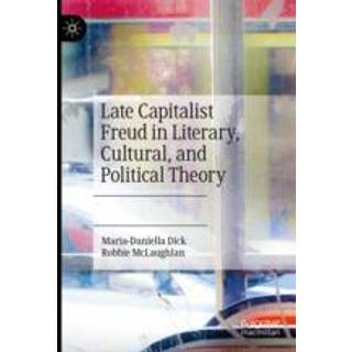 Late Capitalist Freud in Literary, Cultural, and Political Theory