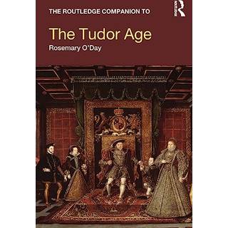 The Routledge Companion to the Tudor Age