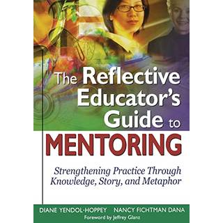 The Reflective Educator’s Guide to Mentoring