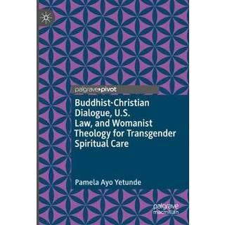 Buddhist-Christian Dialogue, U.S. Law, and Womanist Theology for Transgender Spiritual Care