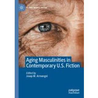 Aging Masculinities in Contemporary U.S. Fiction