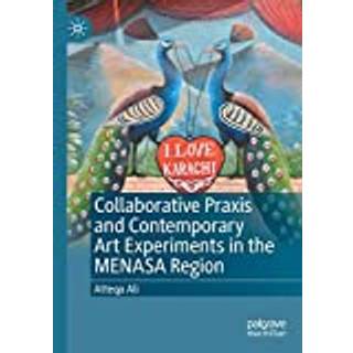 Collaborative Praxis and Contemporary Art Experiments in the MENASA Region