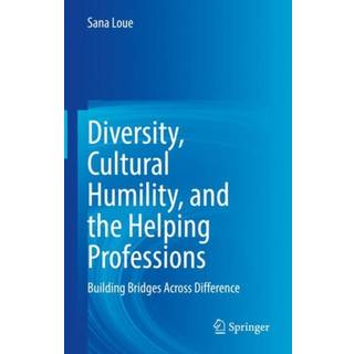 Diversity, Cultural Humility, and the Helping Professions