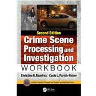 Crime Scene Processing and Investigation Workbook, Second Edition
