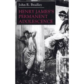 Henry James’s Permanent Adolescence