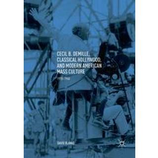 Cecil B. DeMille, Classical Hollywood, and Modern American Mass Culture