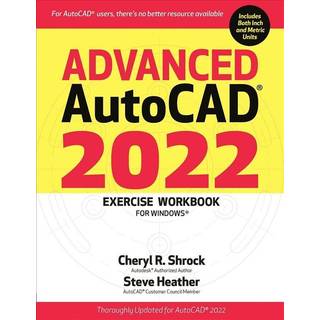 Advanced Autocad(r) 2022 Exercise Workbook